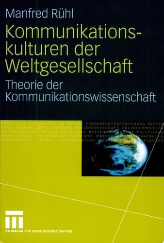 Kommunikationskulturen der Weltgesellschaft Theorie der Kommunikationswissenschaft