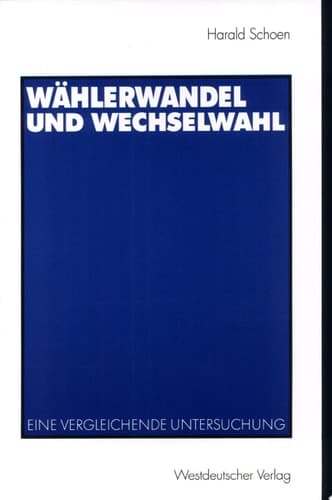 Wählerwandel und Wechselwahl Eine vergleichende Untersuchung