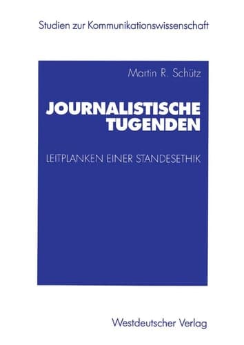 Journalistische Tugenden Leitplanken einer Standesethik