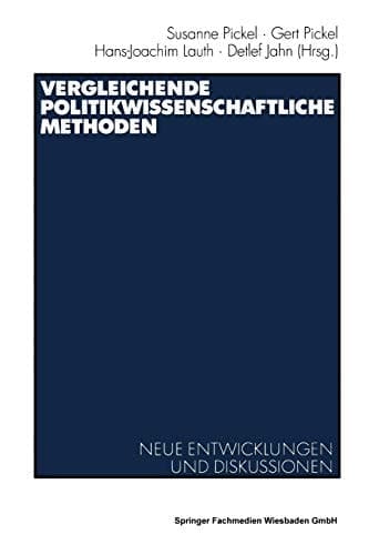 Vergleichende politikwissenschaftliche Methoden Neue Entwicklungen und Diskussionen