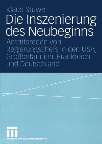 Die Inszenierung des Neubeginns Antrittsreden von Regierungschefs in den USA, Großbritannien, Frankreich und Deutschland