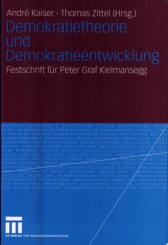 Demokratietheorie und Demokratieentwicklung Festschrift für Peter Graf Kielmansegg