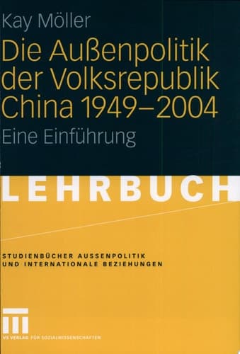 Die Außenpolitik der Volksrepublik China 1949 - 2004 Eine Einführung