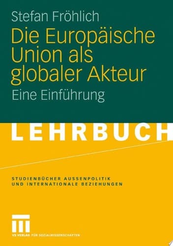 Die Europäische Union als globaler Akteur Eine Einführung
