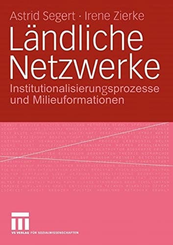 Ländliche Netzwerke Institutionalisierungsprozesse und Milieuformationen