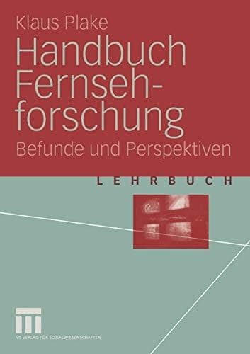 Handbuch Fernsehforschung Befunde und Perspektiven