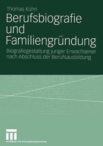 Berufsbiografie und Familiengründung Biografiegestaltung junger Erwachsener nach Abschluss der Berufsausbildung