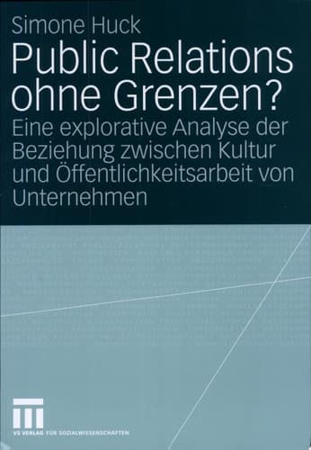 Public Relations ohne Grenzen? Eine explorative Analyse der Beziehung zwischen Kultur und Öffentlichkeitsarbeit von Unternehmen