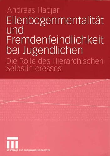 Ellenbogenmentalität und Fremdenfeindlichkeit bei Jugendlichen Die Rolle des Hierarchischen Selbstinteresses