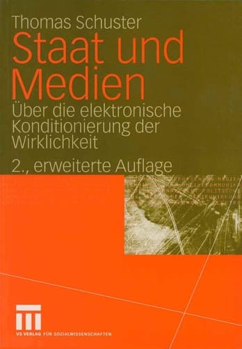 Staat und Medien Über die elektronische Konditionierung der Wirklichkeit