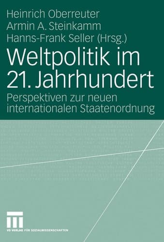Weltpolitik im 21. Jahrhundert Perspektiven zur neuen internationalen Staatenordnung