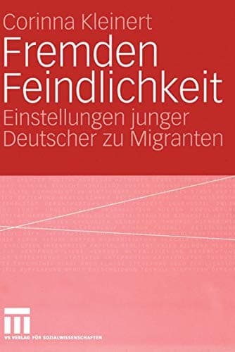 Fremden Feindlichkeit Einstellungen junger Deutscher zu Migranten