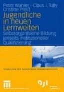Jugendliche in neuen Lernwelten selbstorganisierte Bildung jenseits institutioneller Qualifizierung