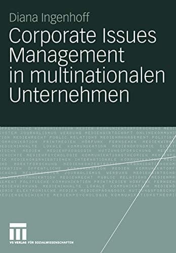 Corporate Issues Management in multinationalen Unternehmen Eine empirische Studie zu organisationalen Strukturen und Prozessen