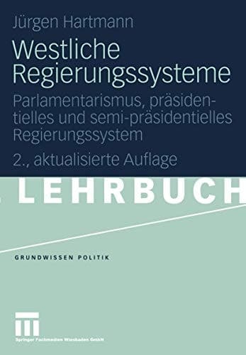 Westliche Regierungssysteme Parlamentarismus, präsidentielles und semi-präsidentielles Regierungssystem