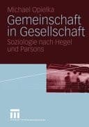 Gemeinschaft in Gesellschaft Soziologie nach Hegel und Parsons