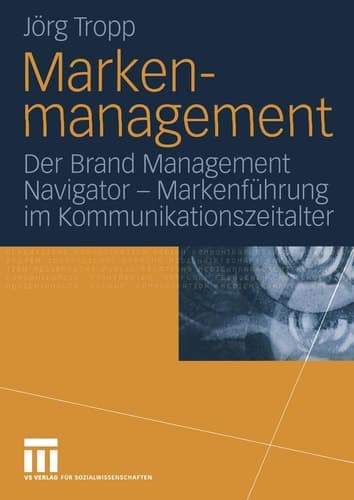 Markenmanagement Der Brand Management Navigator — Markenführung im Kommunikationszeitalter