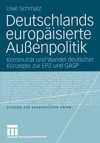 Deutschlands europäisierte Außenpolitik Kontinuitüt und Wandel deutscher Konzepte zur EPZ und GASP
