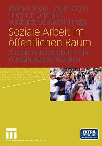 Soziale Arbeit im öffentlichen Raum Soziale Gerechtigkeit in der Gestaltung des Sozialen