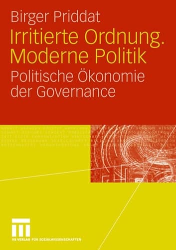 Irritierte Ordnung. Moderne Politik Politische Ökonomie der Governance