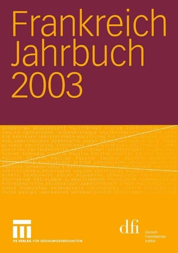 Frankreich Jahrbuch 2003 Politik, Wirtschaft, Gesellschaft, Geschichte, Kultur