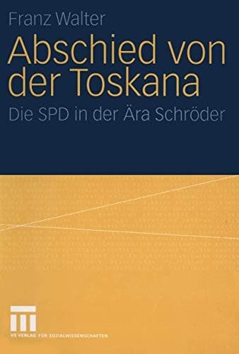 Abschied von der Toskana die SPD in der Ära Schröder