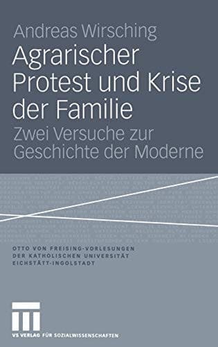 Agrarischer Protest und Krise der Familie Zwei Versuche zur Geschichte der Moderne