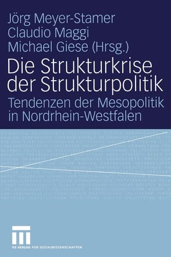 Die Strukturkrise der Strukturpolitik Tendenzen der Mesopolitik in Nordrhein-Westfalen
