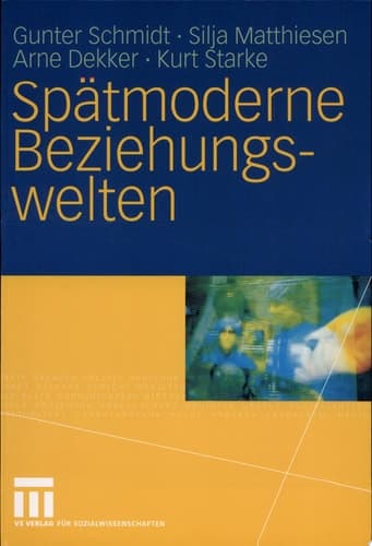 Spätmoderne Beziehungswelten Report über Partnerschaft und Sexualität in drei Generationen