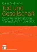 Tod und Gesellschaft sozialwissenschaftliche Thanatologie im Überblick