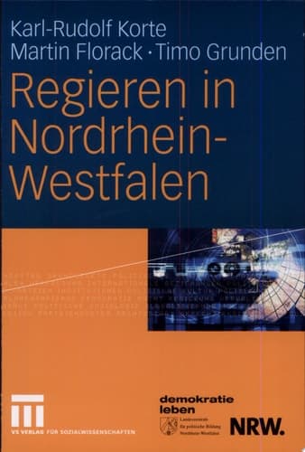Regieren in Nordrhein-Westfalen Strukturen, Stile und Entscheidungen 1990 bis 2006