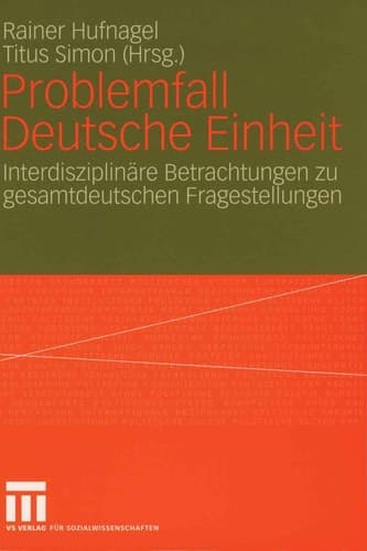 Problemfall Deutsche Einheit Interdisziplinäre Betrachtungen zu gesamtdeutschen Fragestellungen
