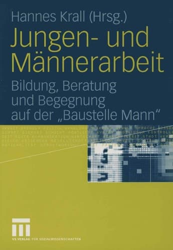 Jungen- und Männerarbeit Bildung, Beratung und Begegnung auf der „Baustelle Mann“