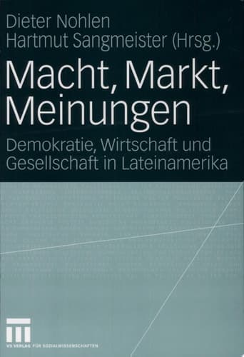 Macht, Markt, Meinungen Demokratie, Wirtschaft Und Gesellschaft in Lateinamerika