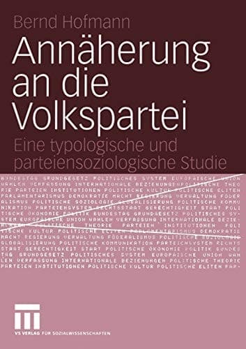 Annäherung an die Volkspartei Eine typologische und parteiensoziologische Studie