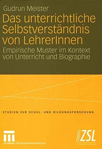 Das unterrichtliche Selbstverständnis von LehrerInnen Empirische Muster im Kontext von Unterricht und Biographie