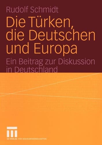 Die Türken, die Deutschen und Europa Ein Beitrag zur Diskussion in Deutschland