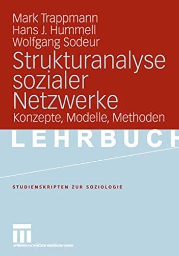 Strukturanalyse sozialer Netzwerke Konzepte, Modelle, Methoden
