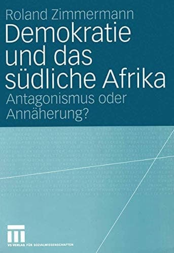 Demokratie und das südliche Afrika Antagonismus oder Annäherung?