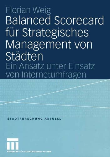 Balanced Scorecard für Strategisches Management von Städten Ein Ansatz unter Einsatz von Internetumfragen