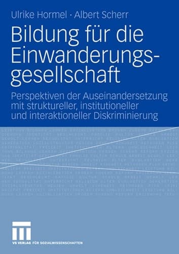 Bildung für die Einwanderungsgesellschaft Perspektiven der Auseinandersetzung mit struktureller, institutioneller und interaktioneller Diskriminierung