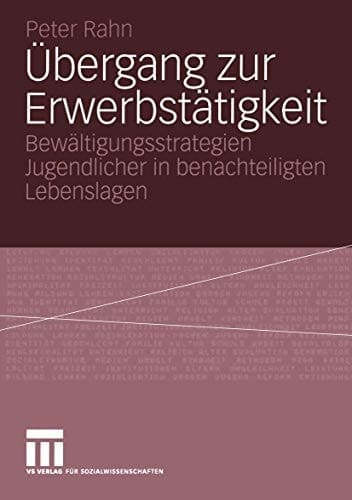 Übergang zur Erwerbstätigkeit Bewältigungsstrategien Jugendlicher in benachteiligten Lebenslagen