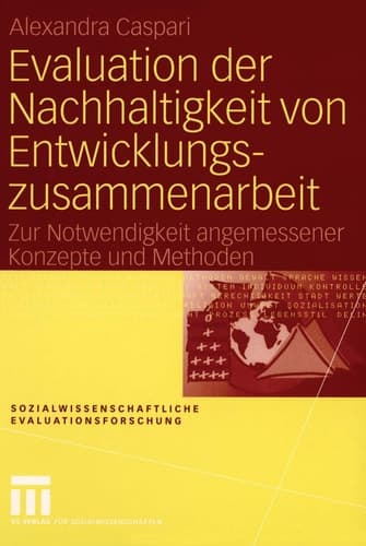 Evaluation der Nachhaltigkeit von Entwicklungszusammenarbeit Zur Notwendigkeit angemessener Konzepte und Methoden