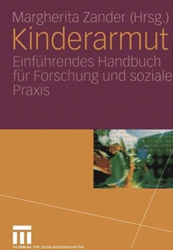 Kinderarmut einführendes Handbuch für Forschung und soziale Praxis