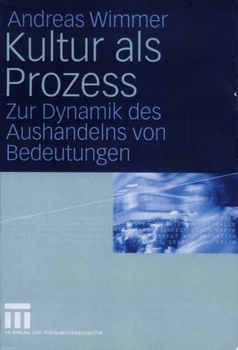 Kultur als Prozess Zur Dynamik des Aushandelns von Bedeutungen