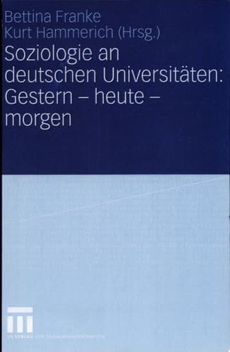 Soziologie an deutschen Universitäten: Gestern - heute - morgen