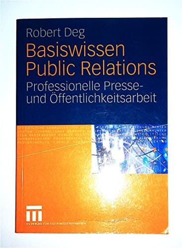 Basiswissen Public Relations professionelle Presse- und Öffentlichkeitsarbeit