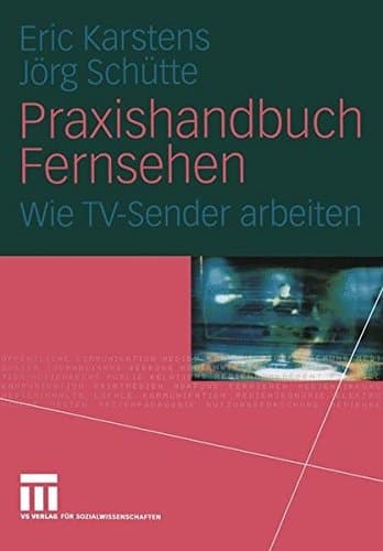 Praxishandbuch Fernsehen wie TV-Sender arbeiten