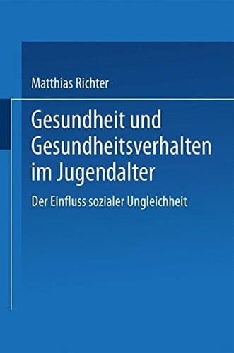 Gesundheit und Gesundheitsverhalten im Jugendalter der Einfluss sozialer Ungleichheit