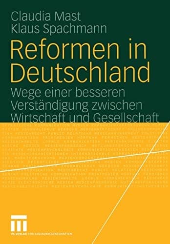 Reformen in Deutschland Wege einer besseren Verständigung zwischen Wirtschaft und Gesellschaft